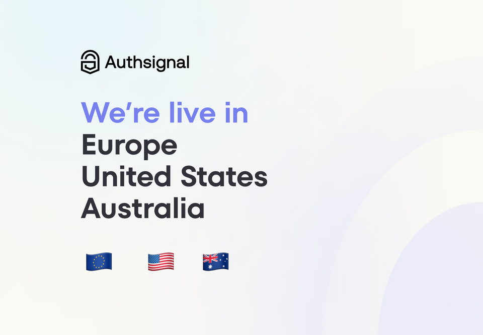 Auththsignal's Passwordless Authentication and Fraud Rules engine is live in Europe and Australia regions