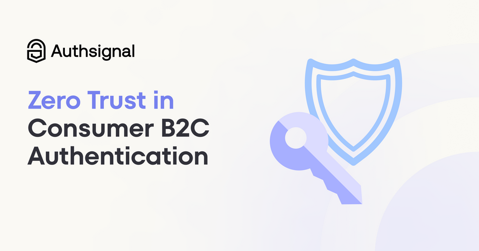 Zero trust in consumer/B2C authentication