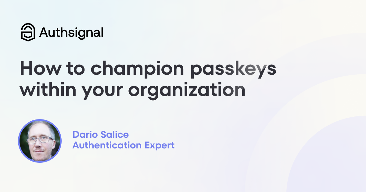 How to champion passkeys within your organization.